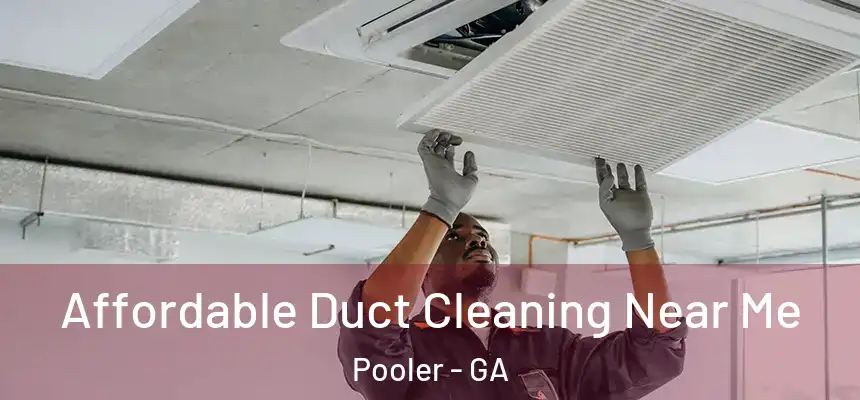 Affordable Duct Cleaning Near Me Pooler - GA