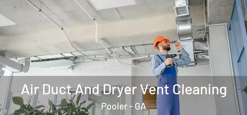  Air Duct And Dryer Vent Cleaning Pooler - GA