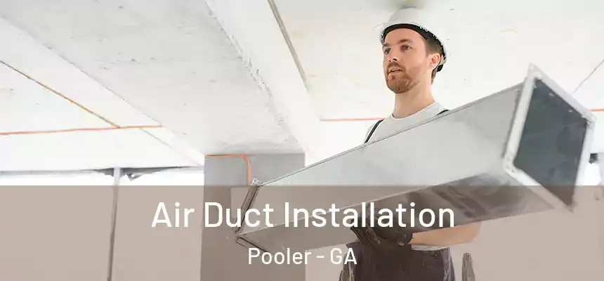  Air Duct Installation Pooler - GA