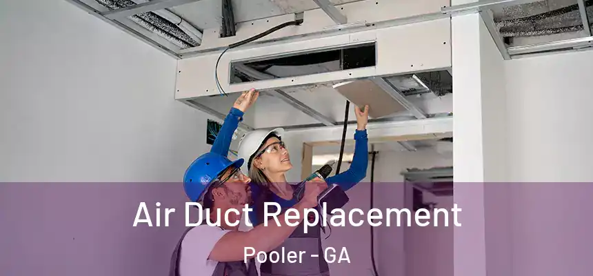  Air Duct Replacement Pooler - GA