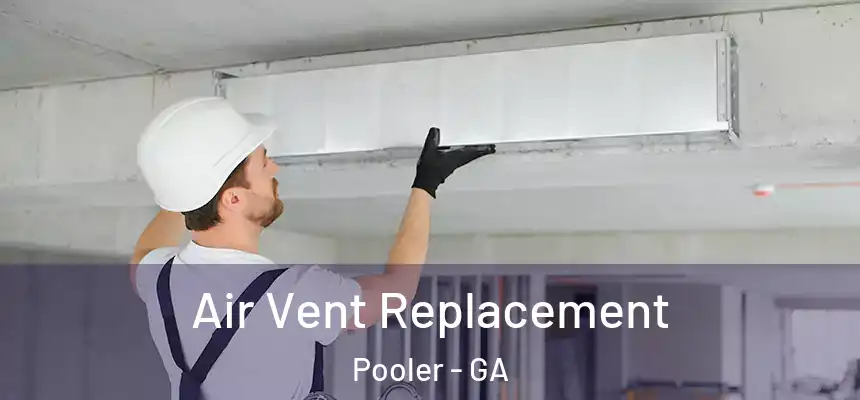 Air Vent Replacement Pooler - GA
