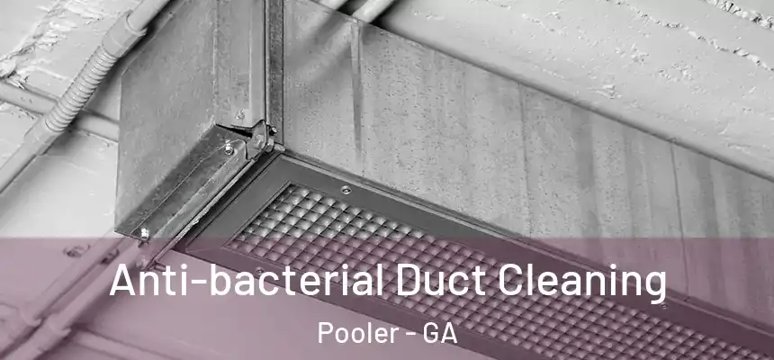 Anti-bacterial Duct Cleaning Pooler - GA