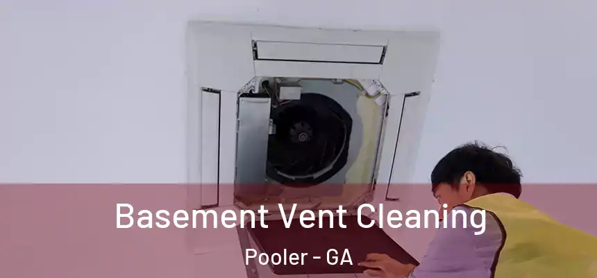  Basement Vent Cleaning Pooler - GA
