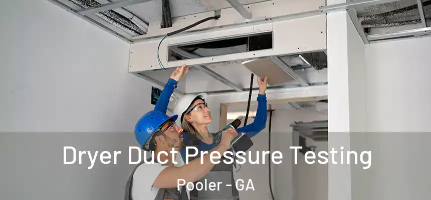 Dryer Duct Pressure Testing Pooler - GA