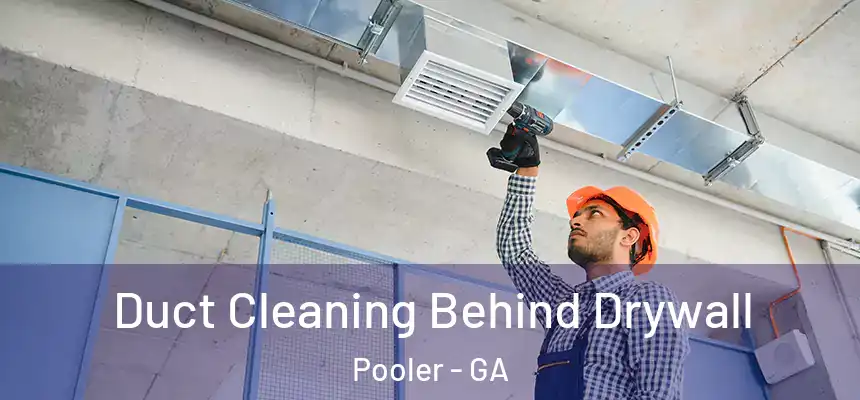 Duct Cleaning Behind Drywall Pooler - GA