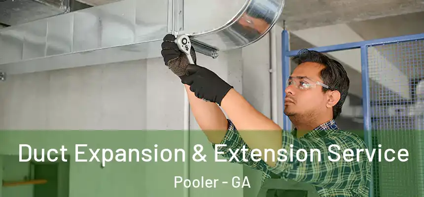  Duct Expansion & Extension Service Pooler - GA
