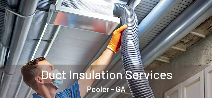  Duct Insulation Services Pooler - GA