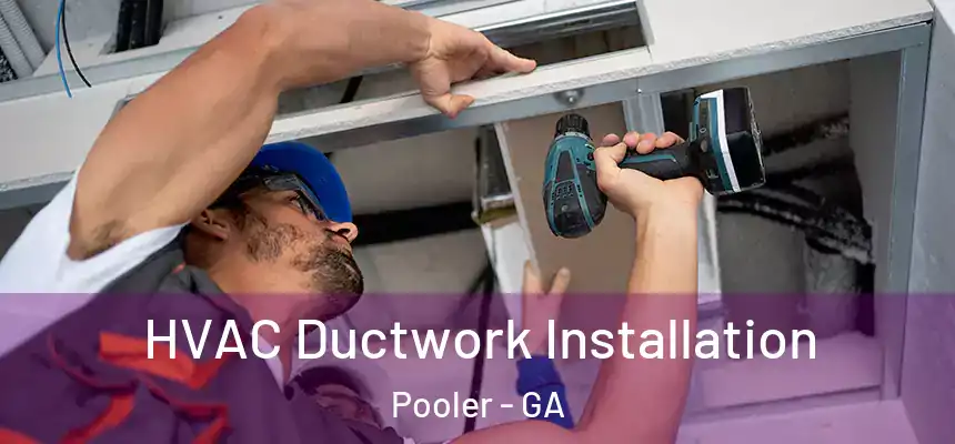  HVAC Ductwork Installation Pooler - GA