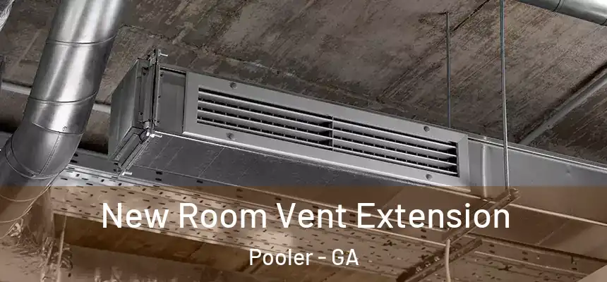  New Room Vent Extension Pooler - GA