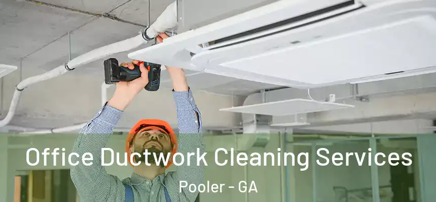  Office Ductwork Cleaning Services Pooler - GA