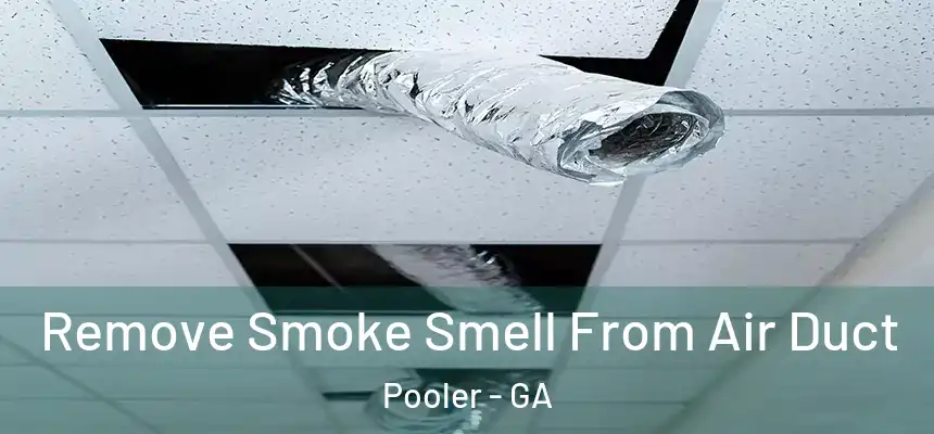 Remove Smoke Smell From Air Duct Pooler - GA