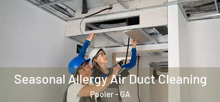  Seasonal Allergy Air Duct Cleaning Pooler - GA