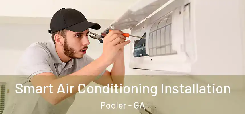  Smart Air Conditioning Installation Pooler - GA